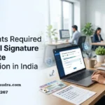 Documents Required for Digital Signature Certificate Registration in India